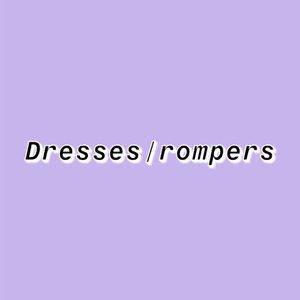 Dresses/Rompers!
